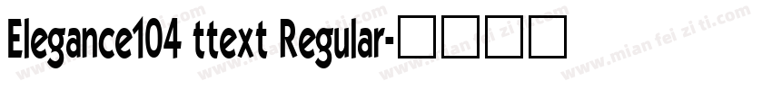 Elegance104 ttext Regular字体转换